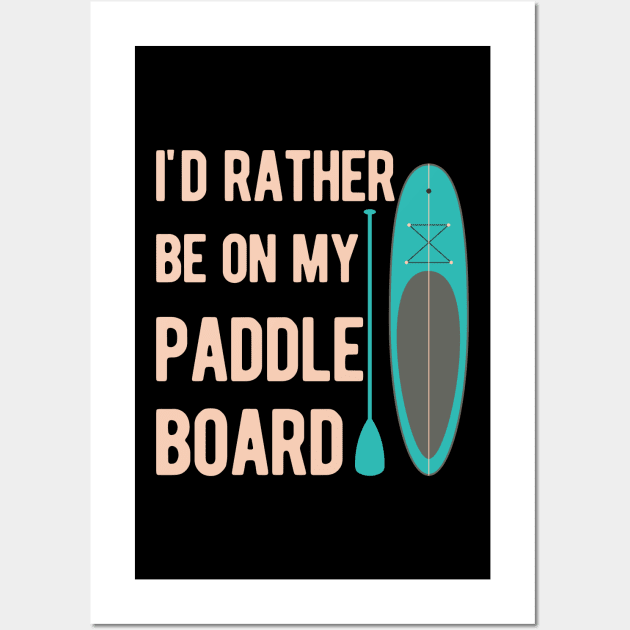 Funny Paddleboard Paddleboarding Gifts Wall Art by Crea8Expressions